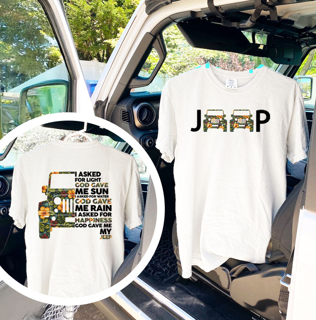 Jeep I Asked God For Happiness T-Shirt Hoodie