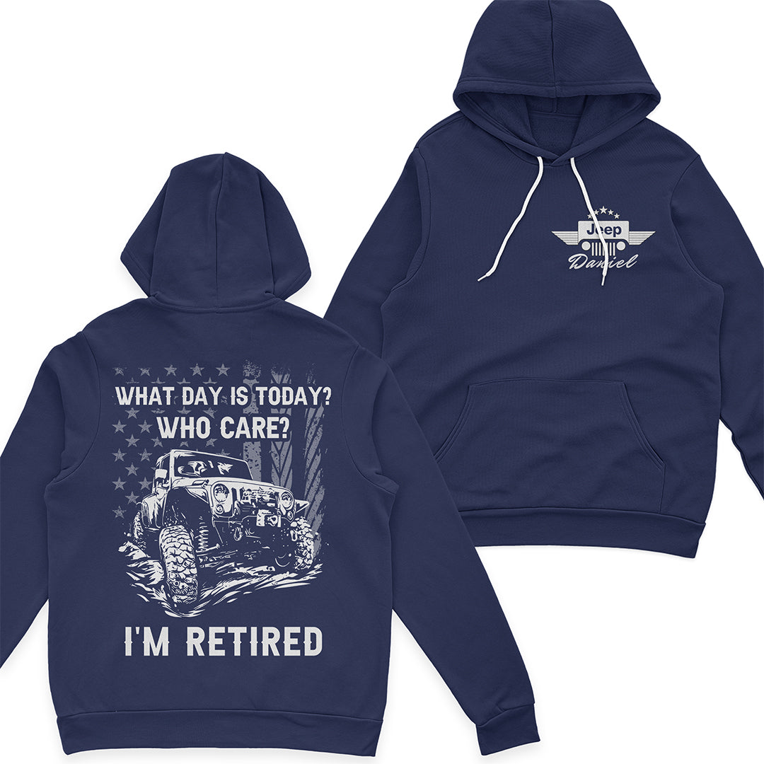 Personalized Jeep What Day Is Today I'm Retired Funny T-Shirt Hoodie