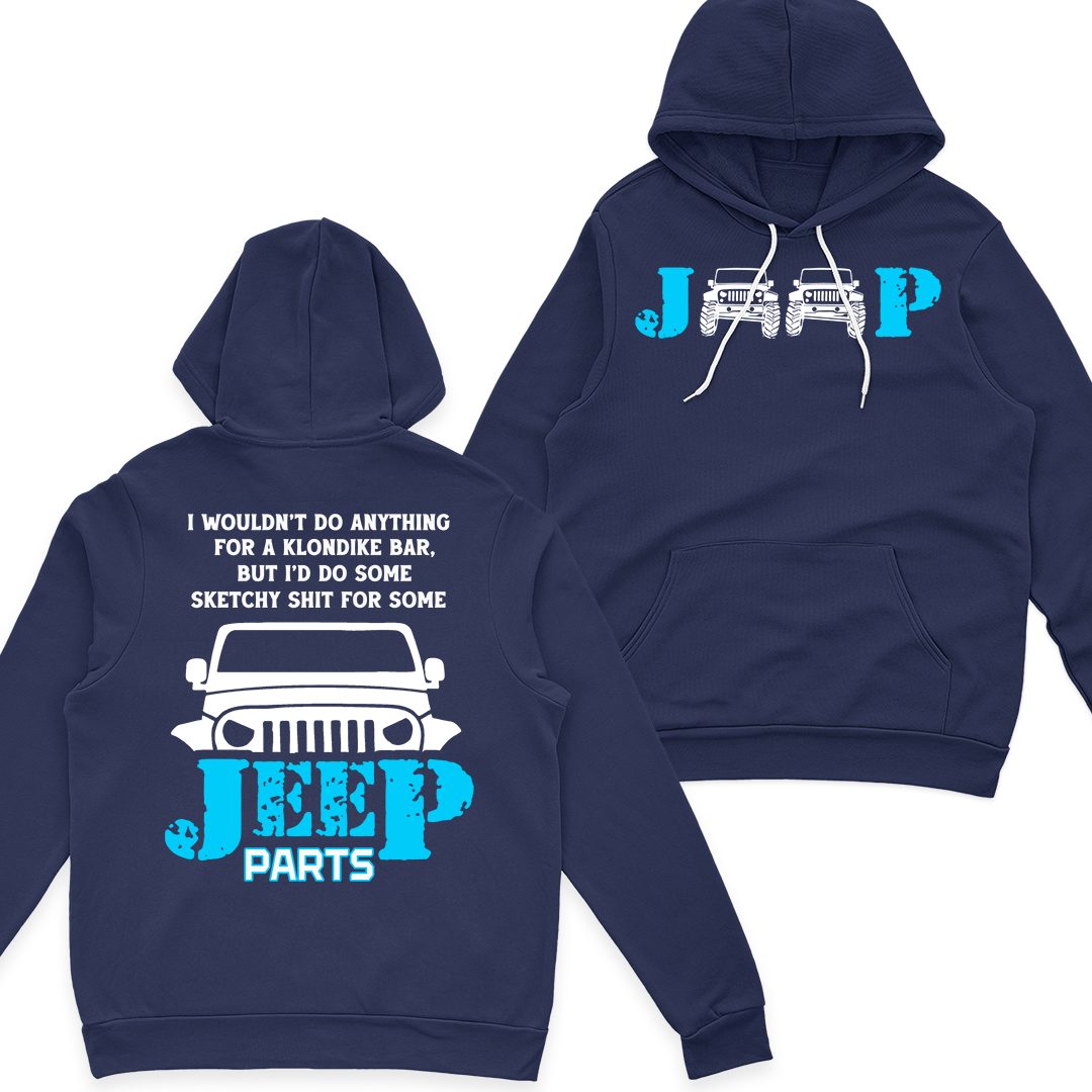 I Would Do Some Sketchy Sh*t For Some Jeep Parts Funny T-Shirt Hoodie