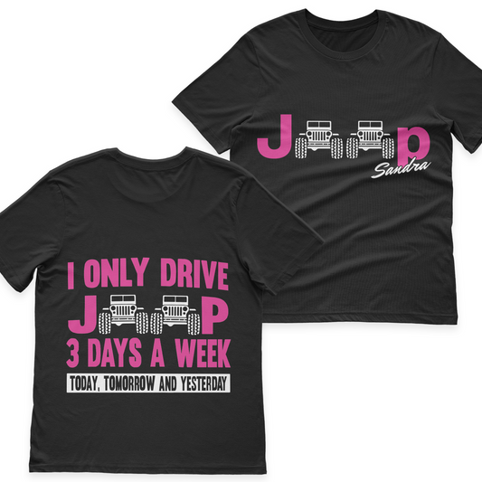 Personalized I Only Drive Jeep 3 Days A Week T-Shirt Hoodie