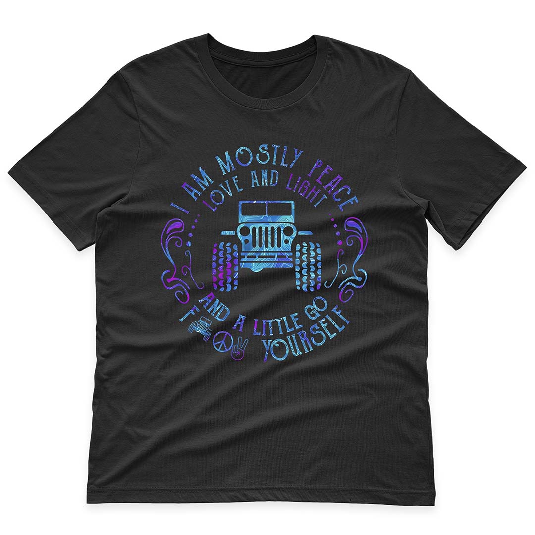 Jeep I Am Mostly Peace Love And Light T-Shirt Hoodie Supler Store
