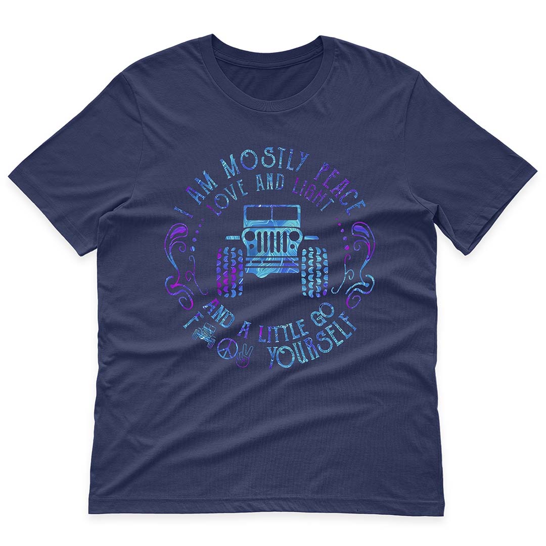 Jeep I Am Mostly Peace Love And Light T-Shirt Hoodie Supler Store