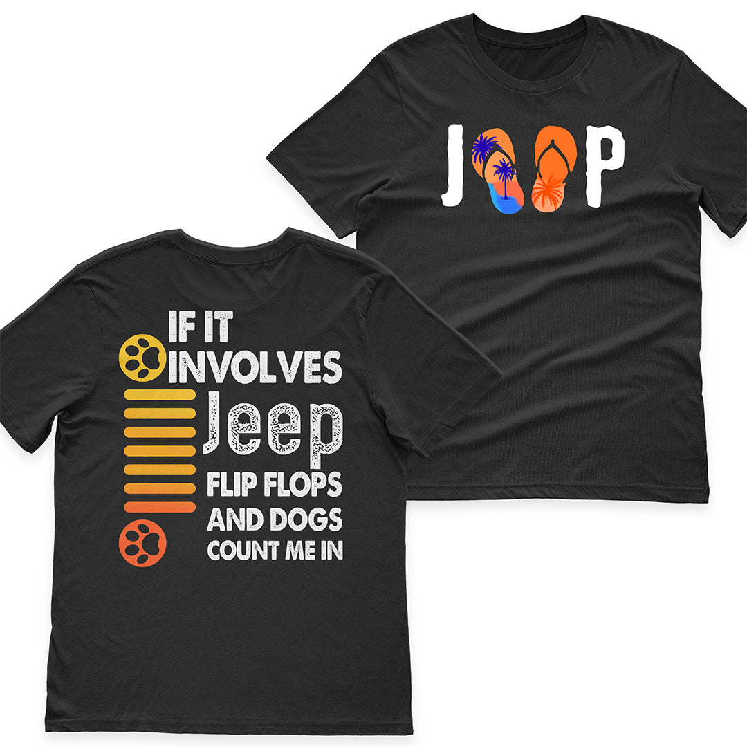 If It Involves Jeep Flip Flops And Dogs Count Me In T-Shirt Hoodie Supler Store
