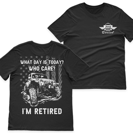 Personalized Jeep What Day Is Today I'm Retired Funny T-Shirt Hoodie