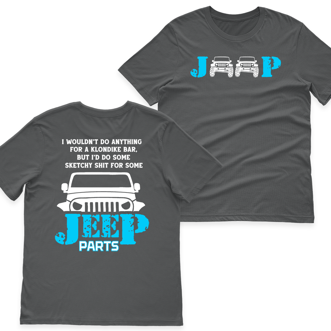 I Would Do Some Sketchy Sh*t For Some Jeep Parts Funny T-Shirt Hoodie