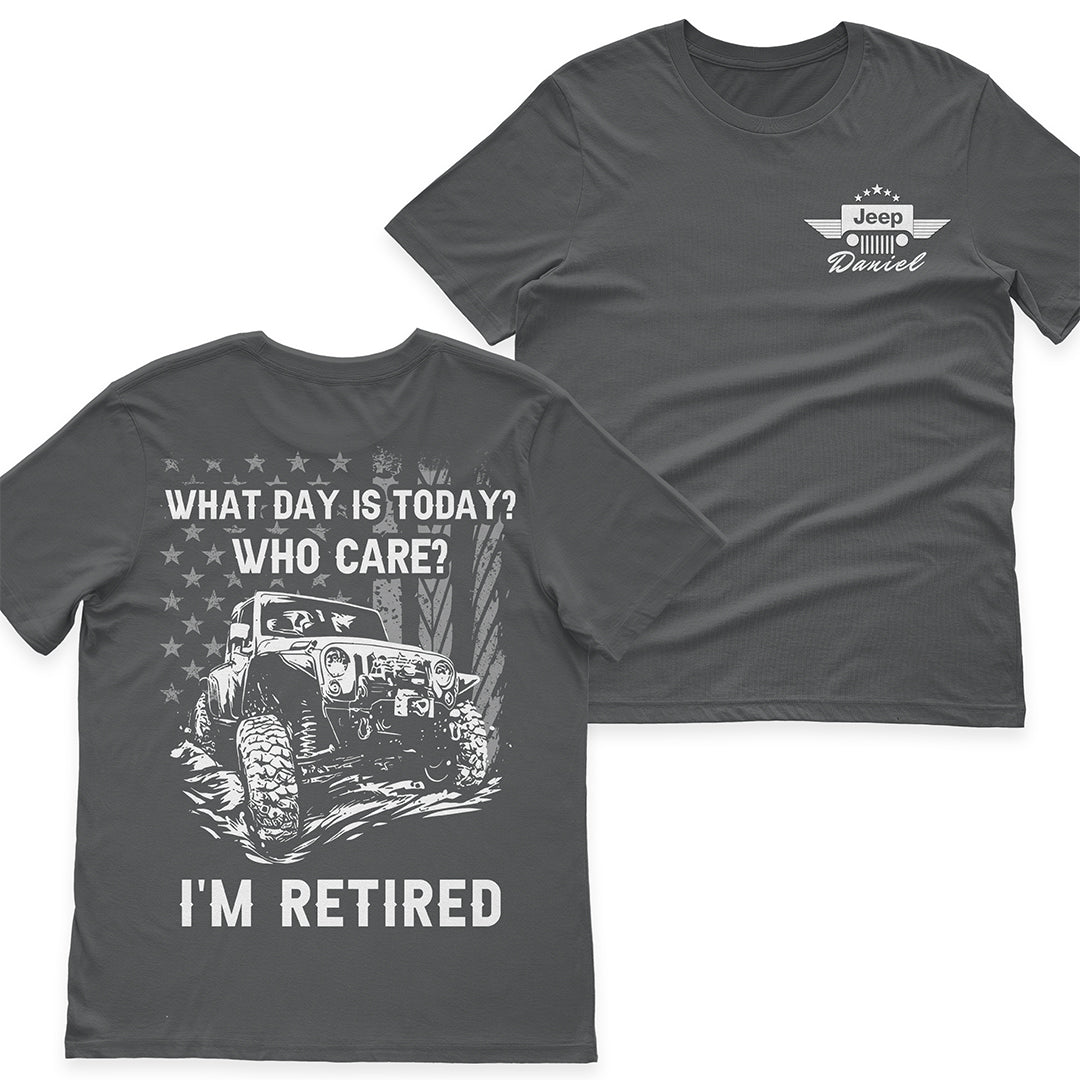 Personalized Jeep What Day Is Today I'm Retired Funny T-Shirt Hoodie