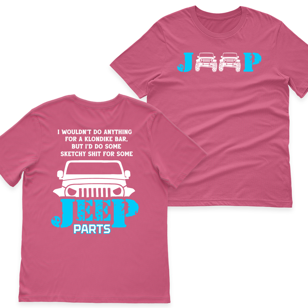 I Would Do Some Sketchy Sh*t For Some Jeep Parts Funny T-Shirt Hoodie