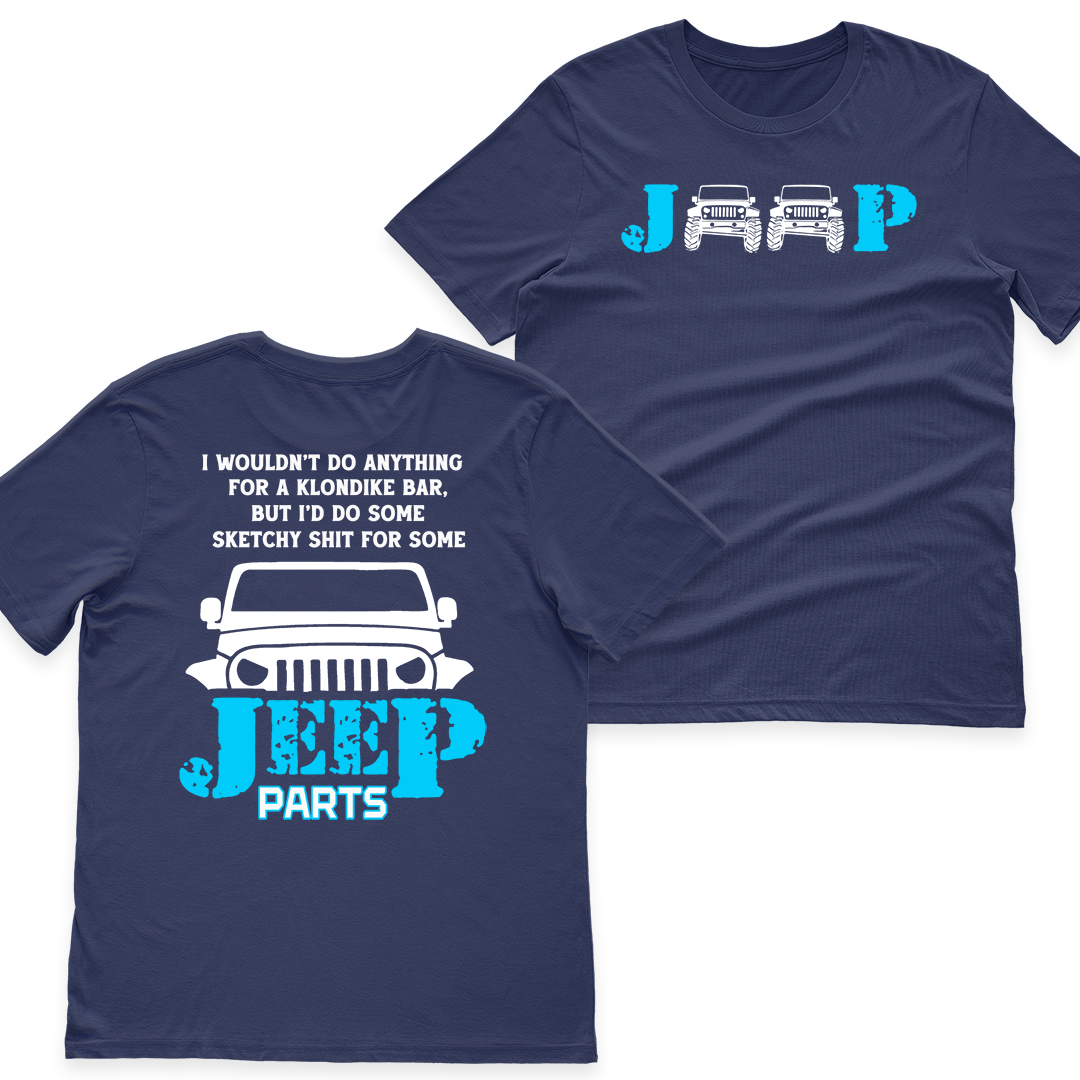 I Would Do Some Sketchy Sh*t For Some Jeep Parts Funny T-Shirt Hoodie
