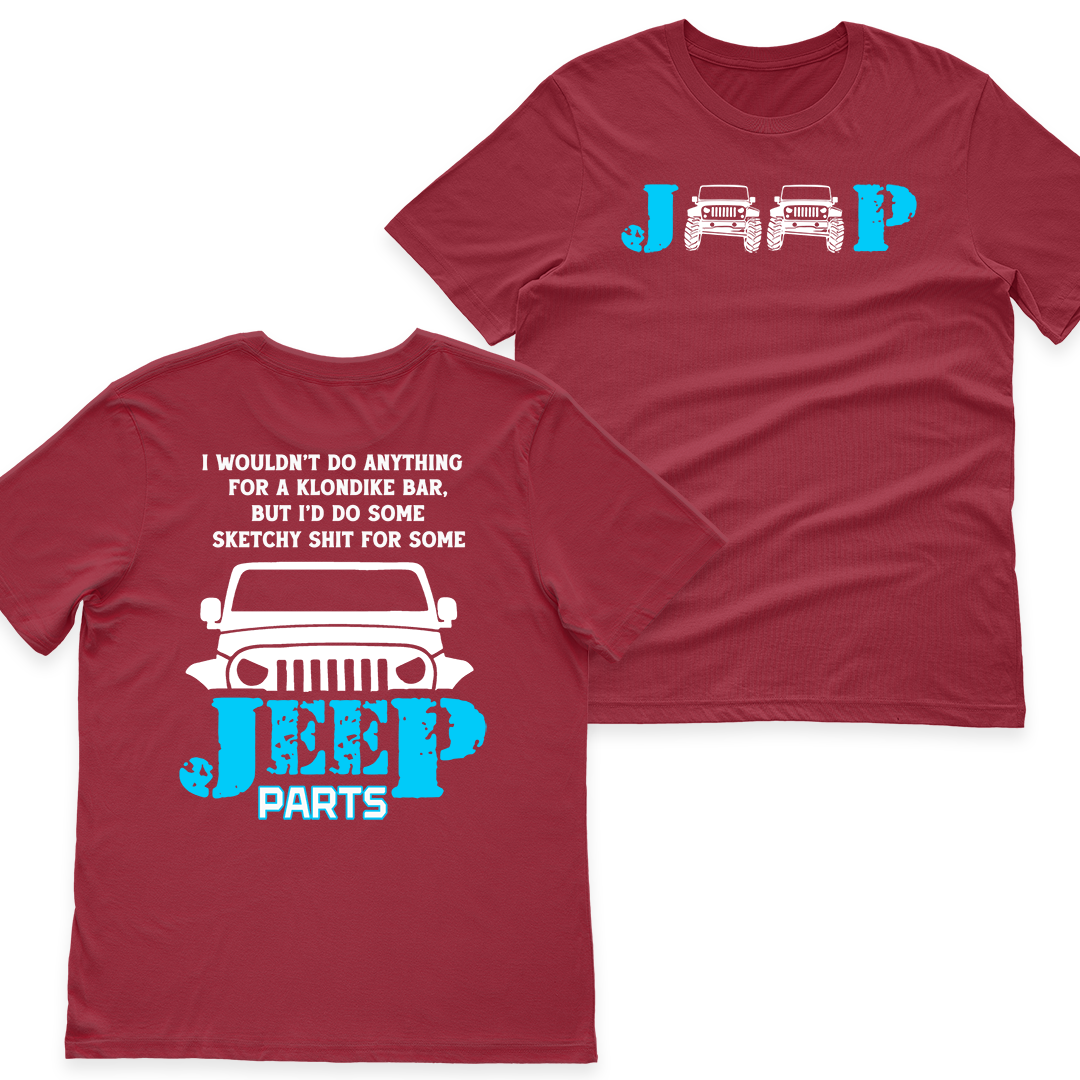 I Would Do Some Sketchy Sh*t For Some Jeep Parts Funny T-Shirt Hoodie
