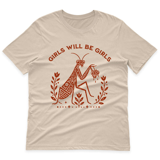 Girls Will Be Girls Praying Mantis Funny Shirt