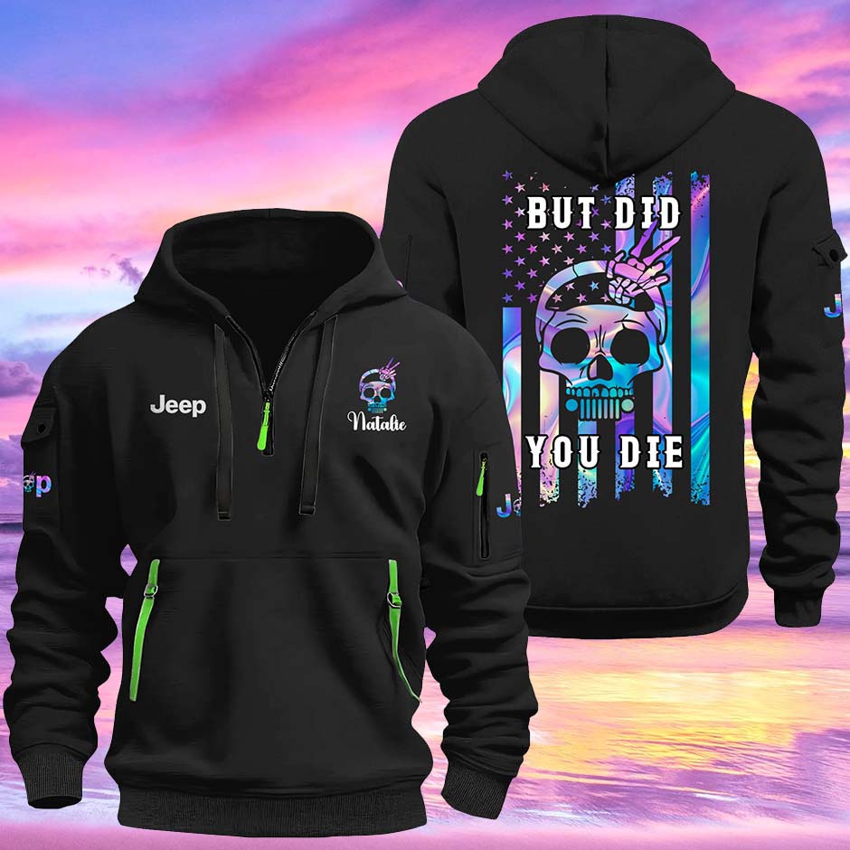 Personalized Jeep But Did You Die Quarter Zip Hoodie Supler Store