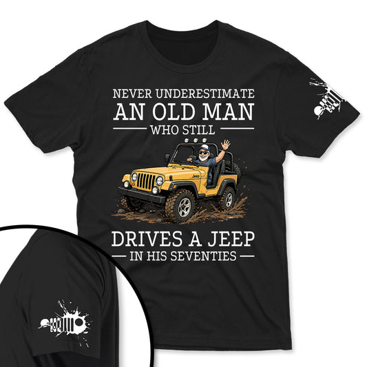 Never Underestimate An Old Man Who Still Drives A Jeep Shirt