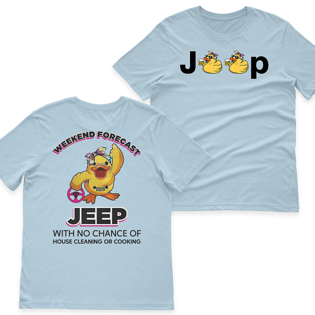 Duck Duck Jeep Weekend Forecast With No Chance Of House Cleaning Or Cooking Funny T-Shirt Hoodie