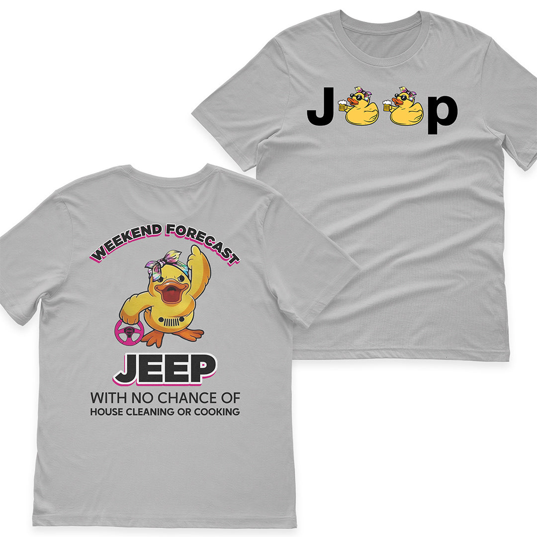 Duck Duck Jeep Weekend Forecast With No Chance Of House Cleaning Or Cooking Funny T-Shirt Hoodie