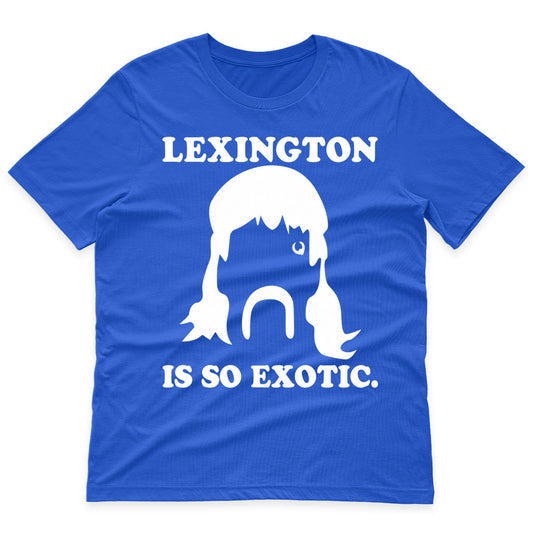 Lexington Is So Exotic Shirt