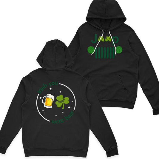 Jeep St Patrick's Day Irish You Were Beer Funny T-Shirt Hoodie