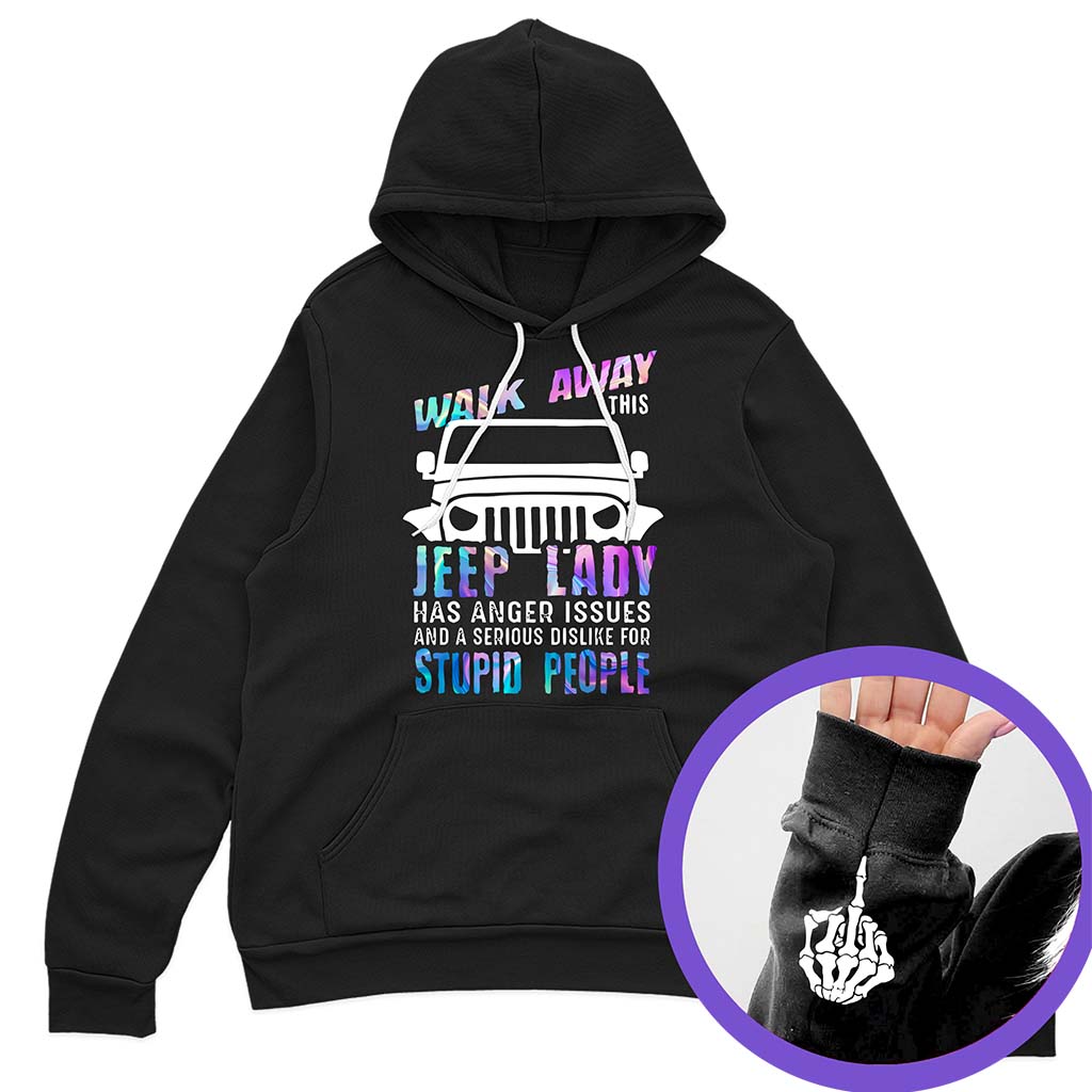 Walk Away This Jeep Lady Has Anger Issues Funny Skeleton Hand T-Shirt Hoodie Supler Store