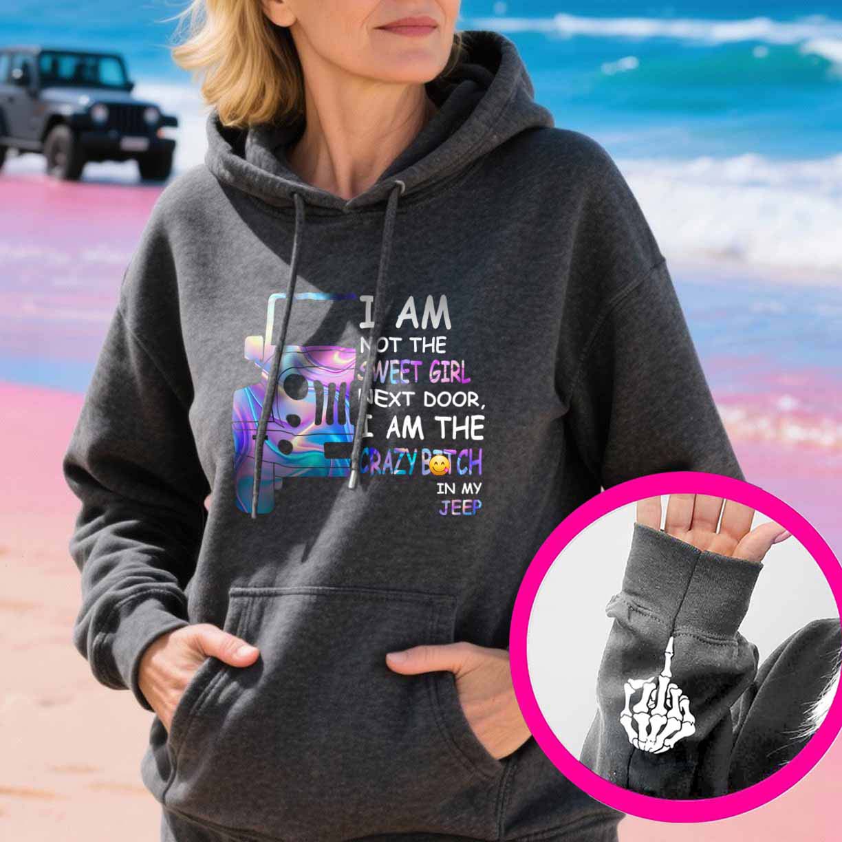 I'm Not The Sweet Girl Next Door Jeep Funny Skeleton Hand T-Shirt Hoodie Supler Store