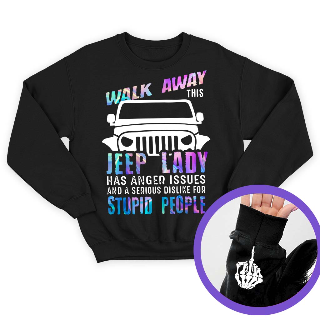 Walk Away This Jeep Lady Has Anger Issues Funny Skeleton Hand T-Shirt Hoodie Supler Store