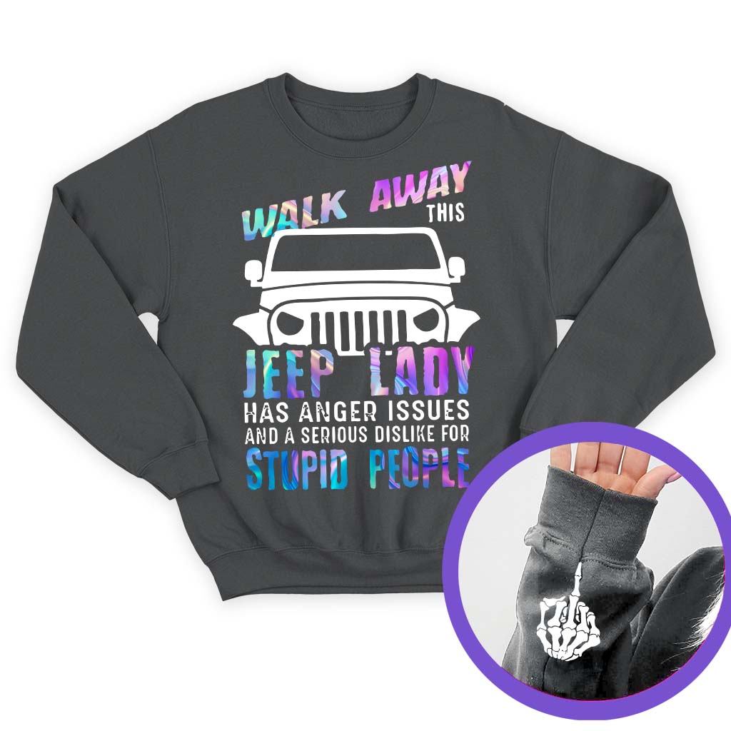 Walk Away This Jeep Lady Has Anger Issues Funny Skeleton Hand T-Shirt Hoodie Supler Store