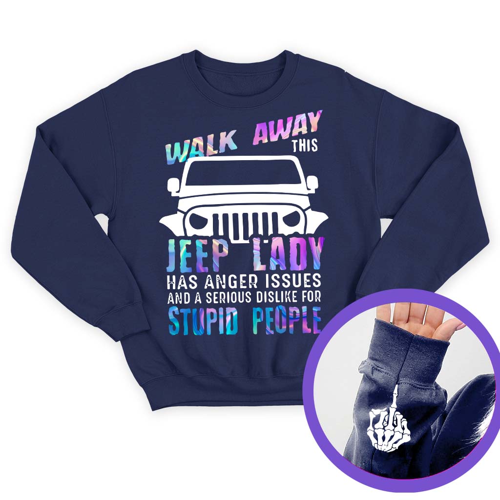 Walk Away This Jeep Lady Has Anger Issues Funny Skeleton Hand T-Shirt Hoodie Supler Store